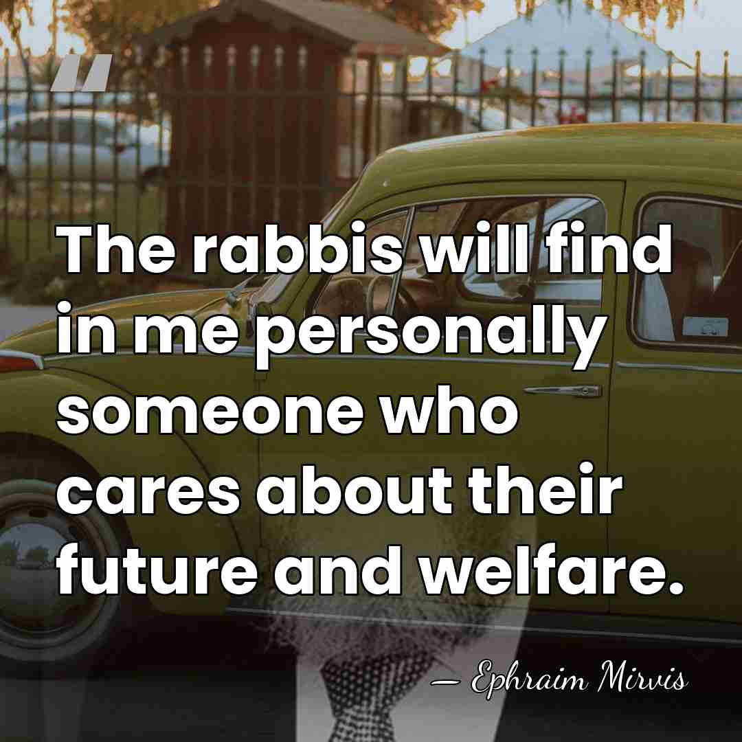 The rabbis will find in me personally someone who cares about their&hellip; - Ephraim Mirvis