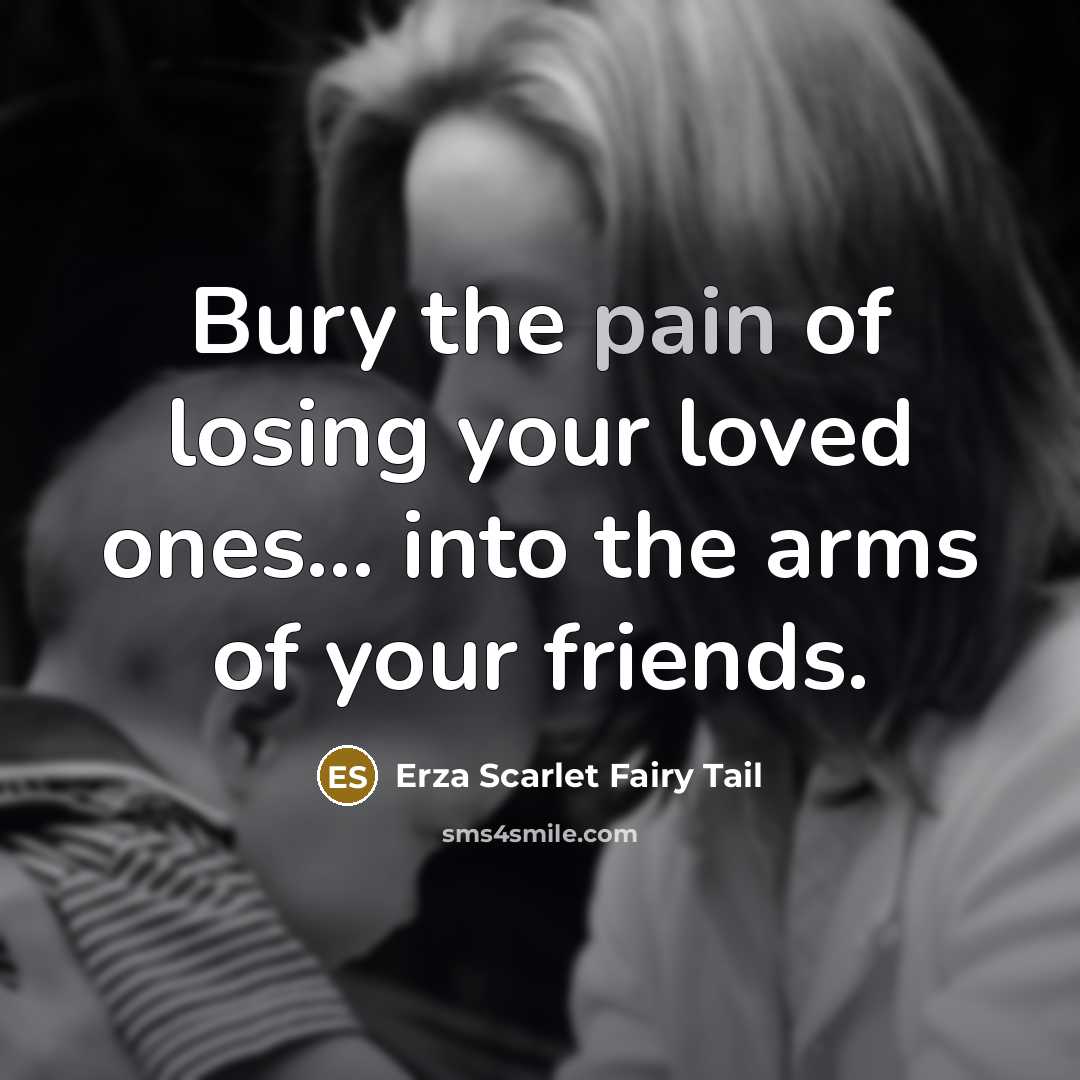 “Bury the pain of losing your loved ones.... into the…” quote by Erza Scarlet Fairy Tail