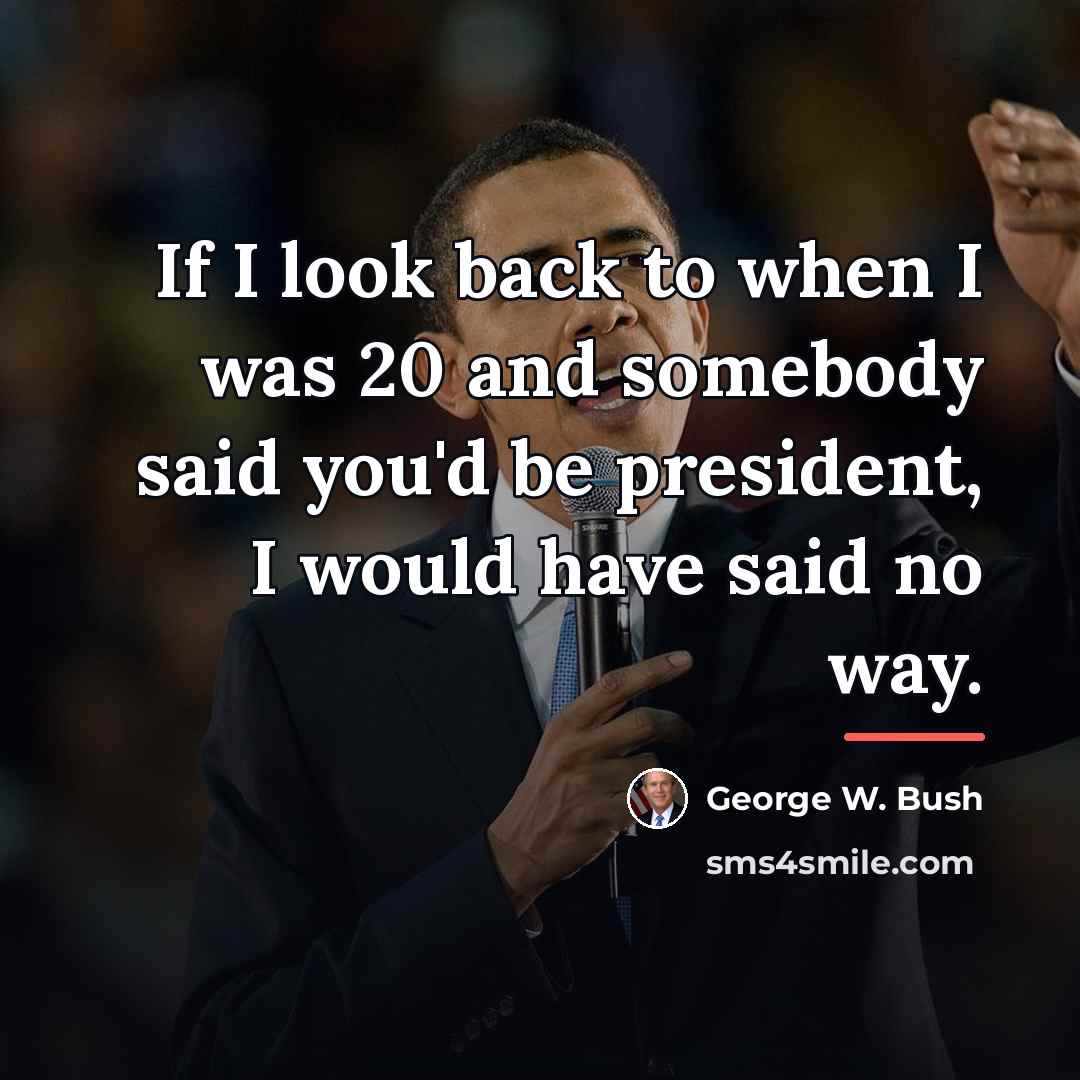 “If I look back to when I was 20 and…” quote by George W. Bush