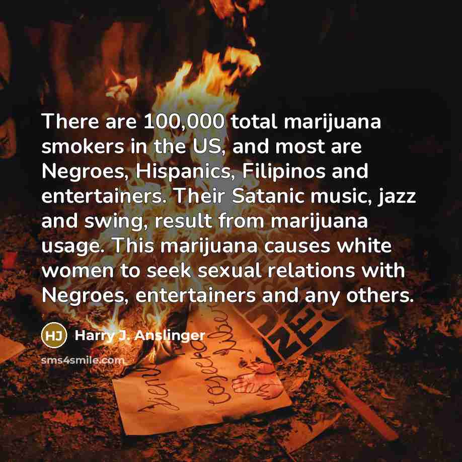 “There are 100,000 total marijuana smokers in the US, and…” quote by Harry J. Anslinger
