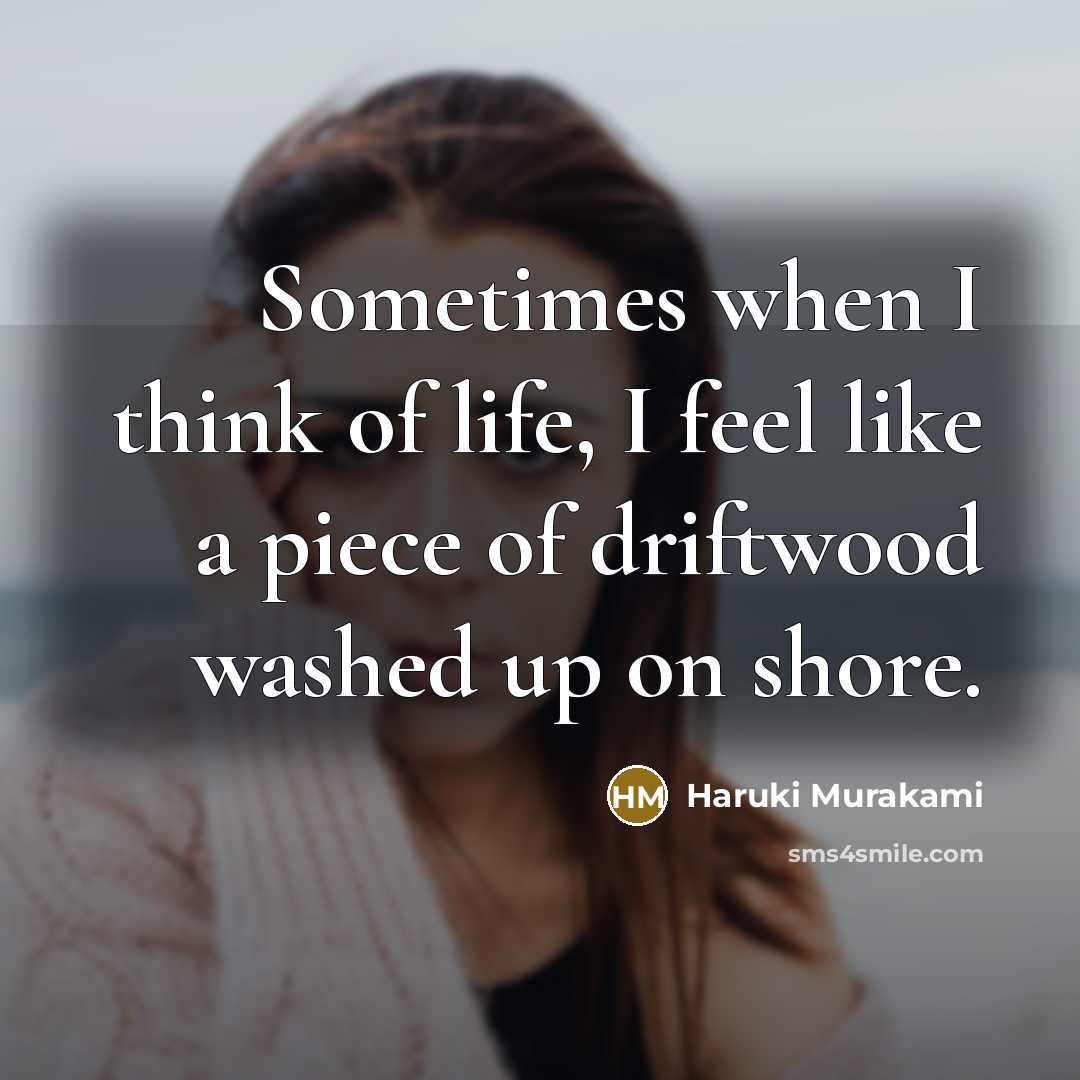 “Sometimes when I think of life, I feel like a…” quote by Haruki Murakami