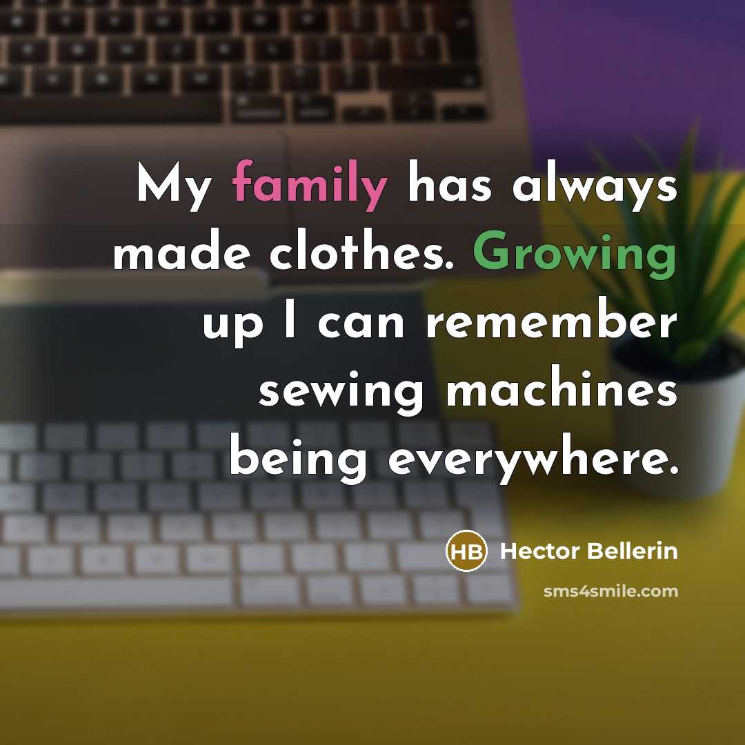 “My family has always made clothes. Growing up I can…” quote by Hector Bellerin