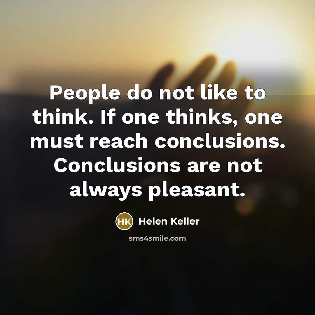 “People do not like to think. If one thinks, one…” quote by Helen Keller