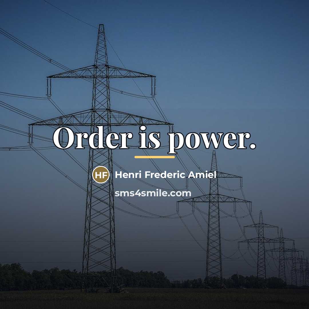 “Order is power.…” quote by Henri Frederic Amiel