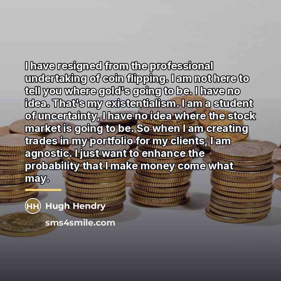 “I have resigned from the professional undertaking of coin flipping.…” quote by Hugh Hendry