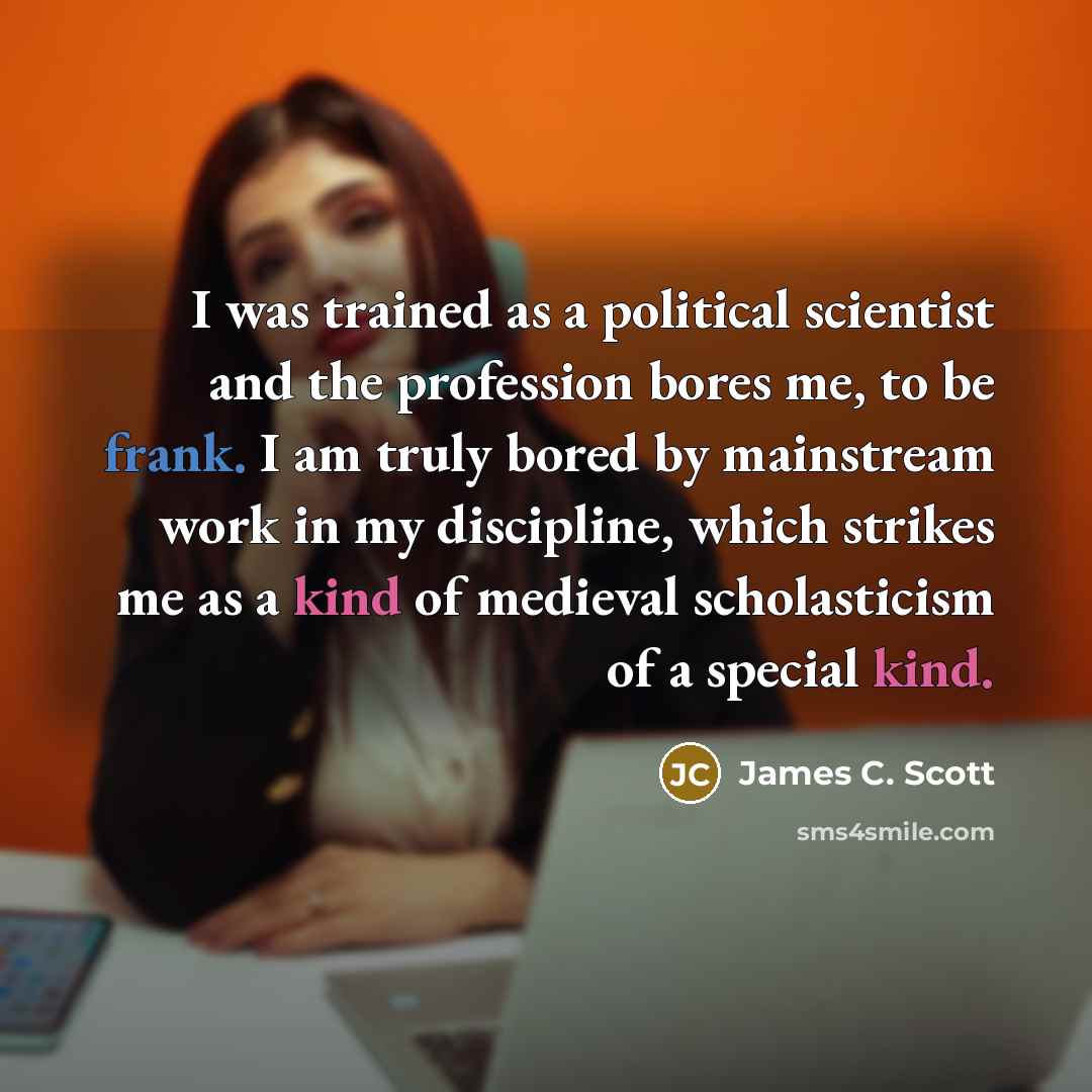 “I was trained as a political scientist and the profession…” quote by James C. Scott