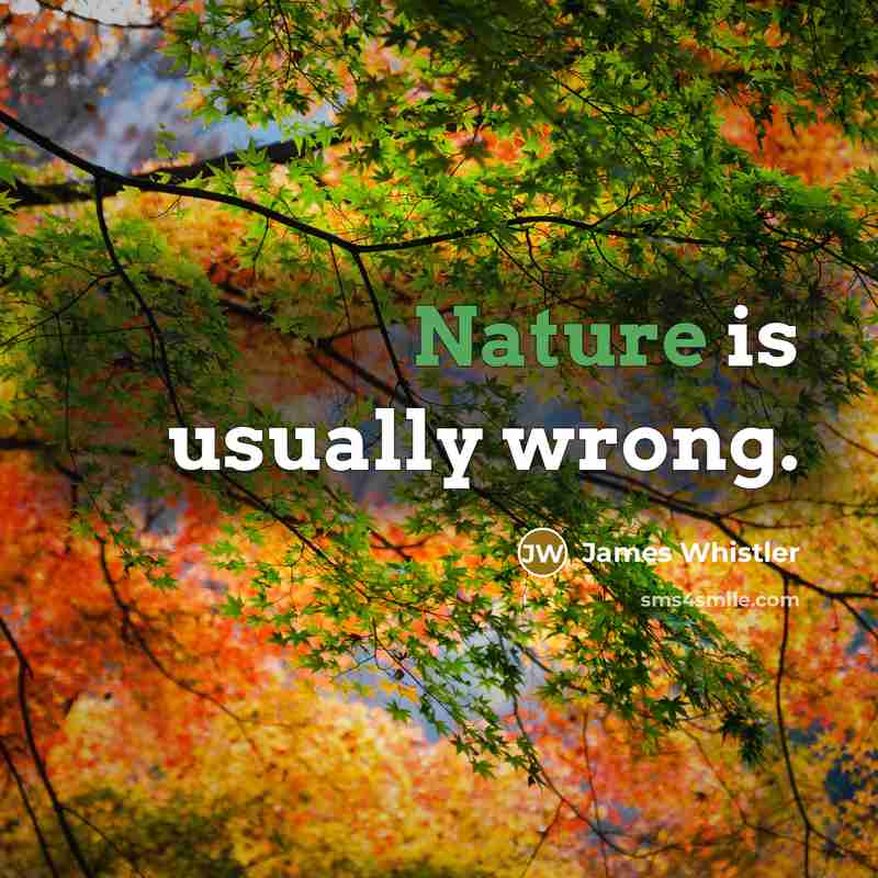 “Nature is usually wrong.…” quote by James Whistler