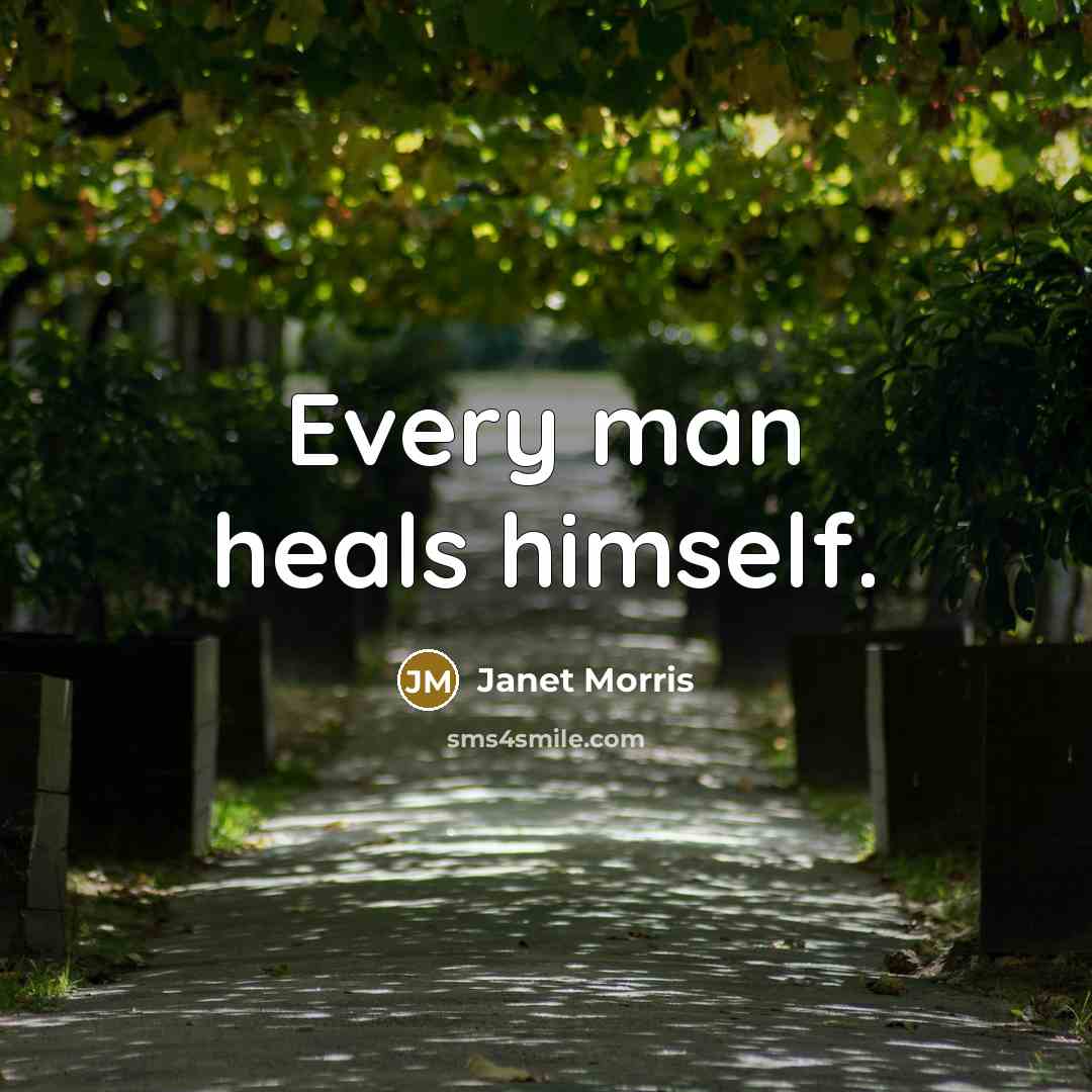 “Every man heals himself.…” quote by Janet Morris