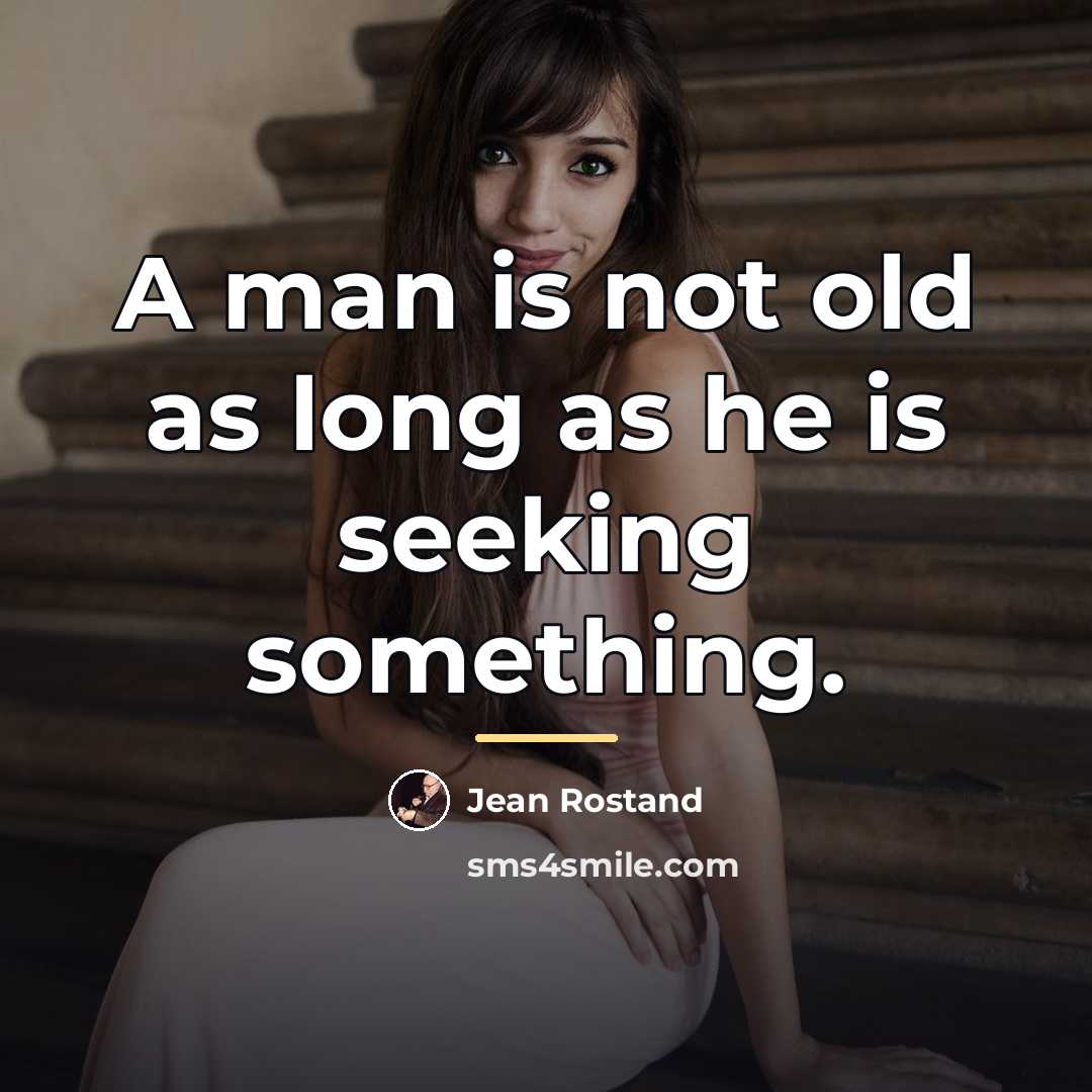 “A man is not old as long as he is…” quote by Jean Rostand