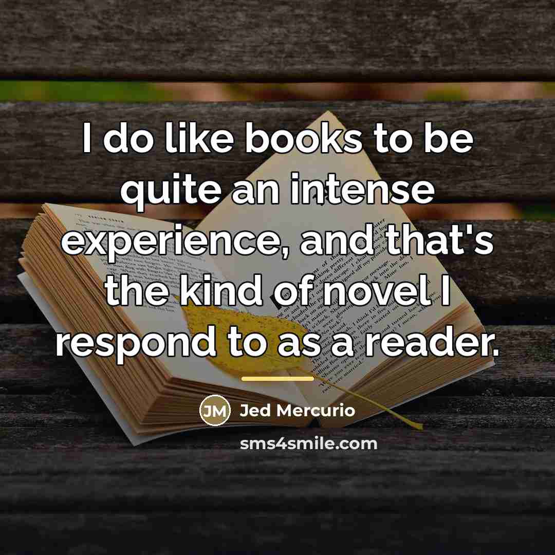 “I do like books to be quite an intense experience,…” quote by Jed Mercurio