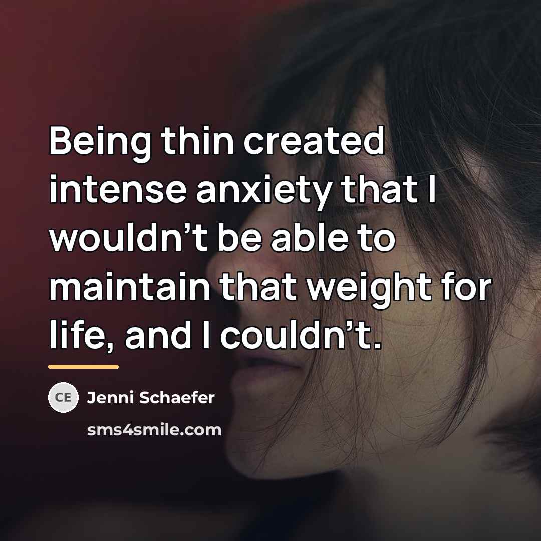 “Being thin created intense anxiety that I wouldn't be able…” quote by Jenni Schaefer