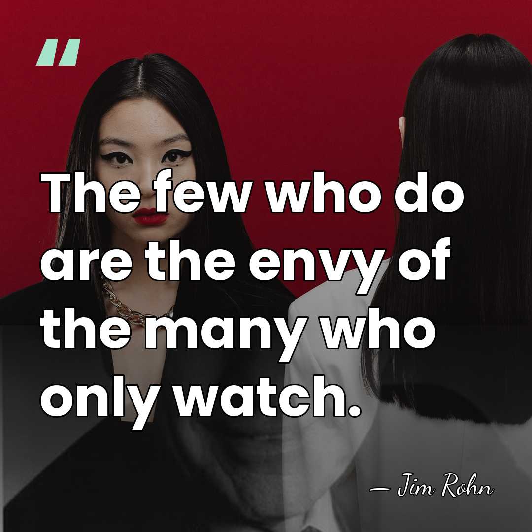 The few who do are the envy of the many who only&hellip; - Jim Rohn