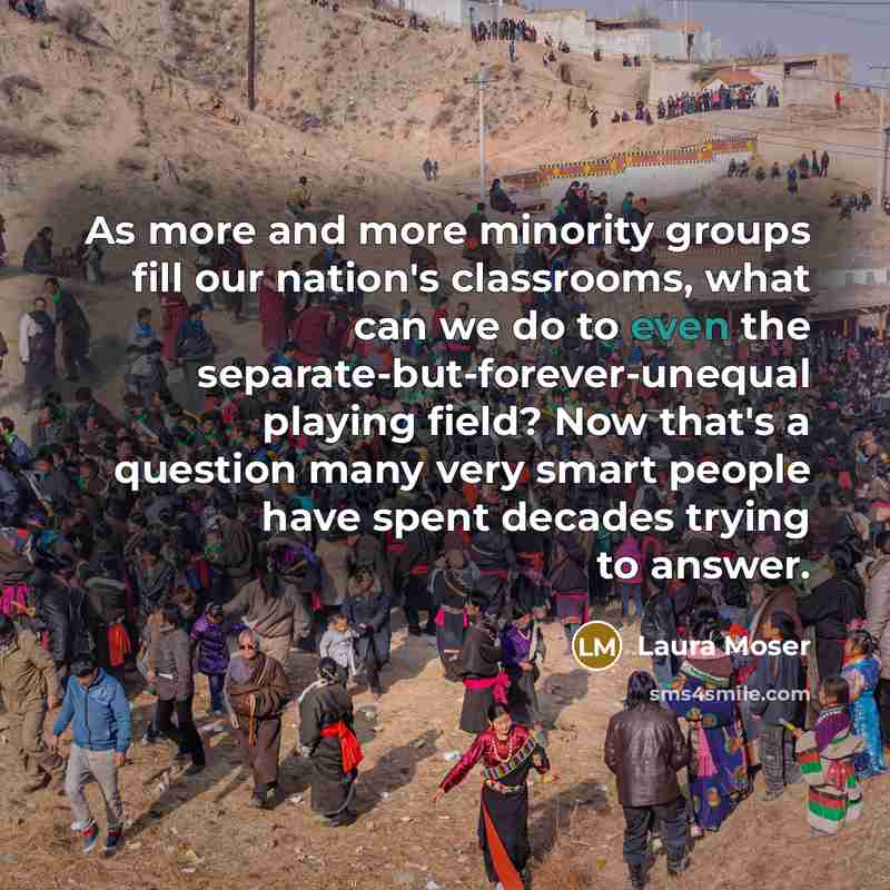 “As more and more minority groups fill our nation's classrooms,…” quote by Laura Moser
