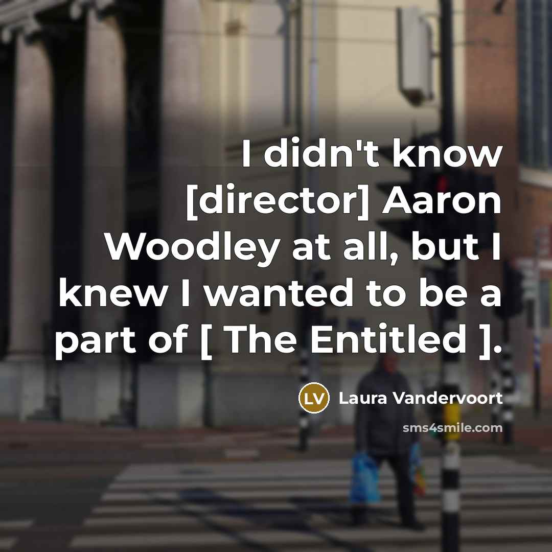 “I didn't know [director] Aaron Woodley at all, but I…” quote by Laura Vandervoort