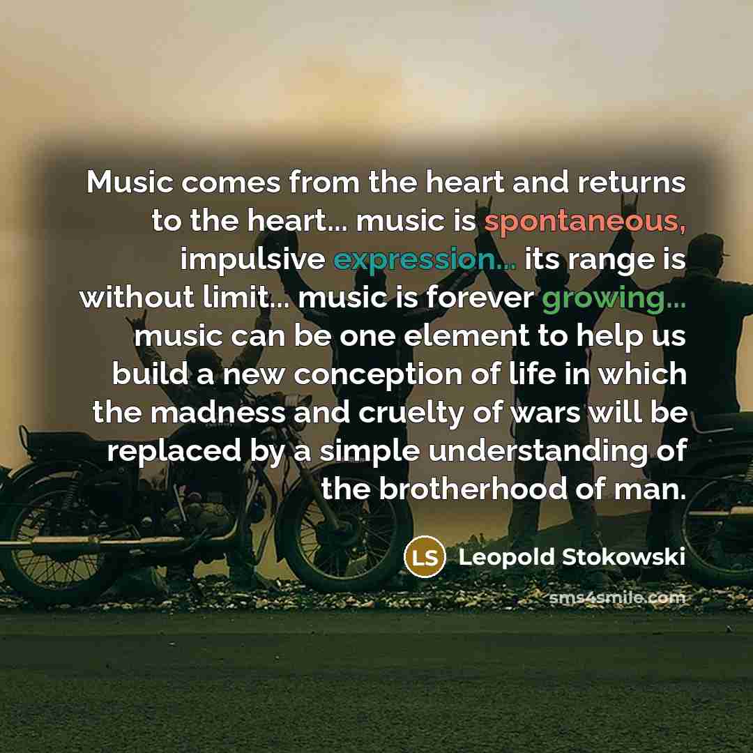 “Music comes from the heart and returns to the heart...…” quote by Leopold Stokowski