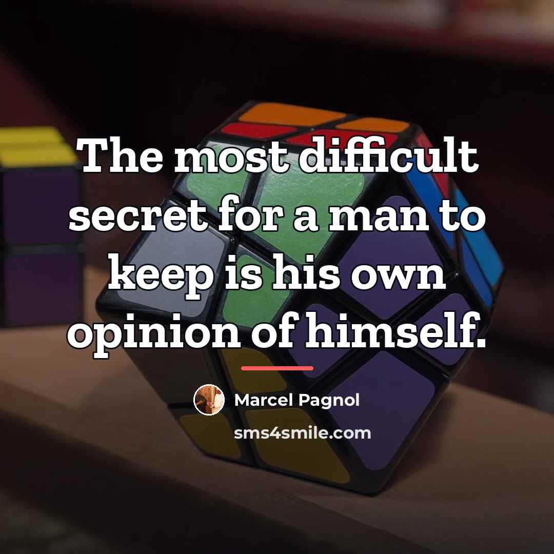“The most difficult secret for a man to keep is…” quote by Marcel Pagnol