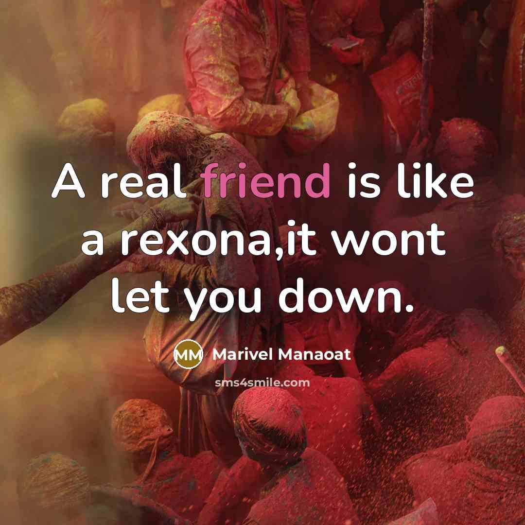 “A real friend is like a rexona,it wont let you…” quote by Marivel Manaoat