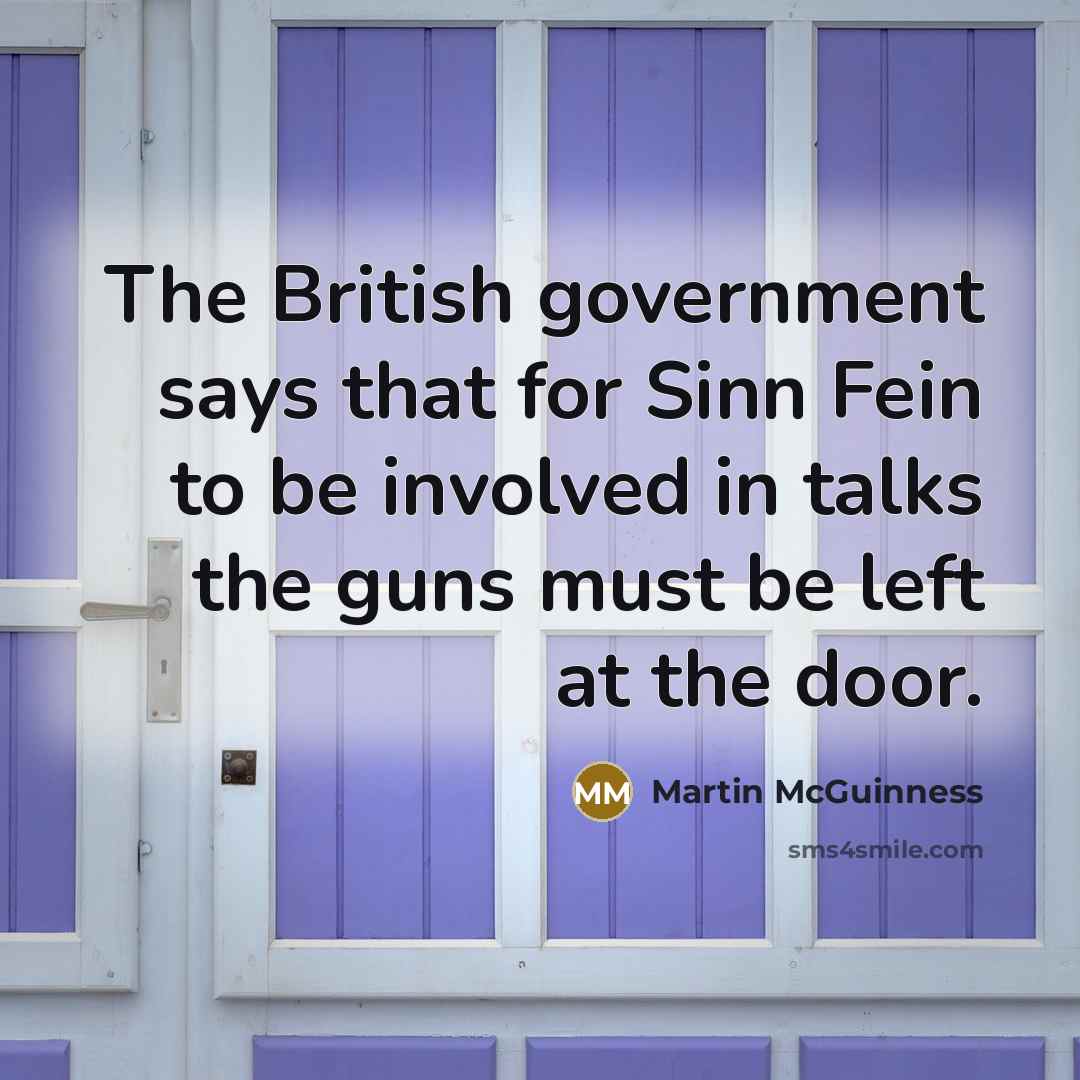 “The British government says that for Sinn Fein to be…” quote by Martin McGuinness