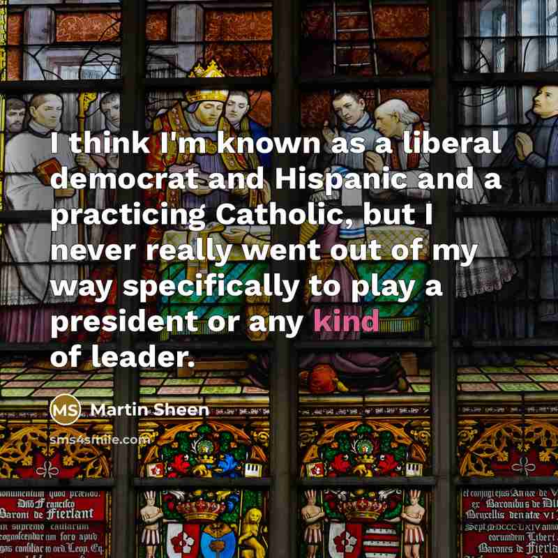 “I think I'm known as a liberal democrat and Hispanic…” quote by Martin Sheen