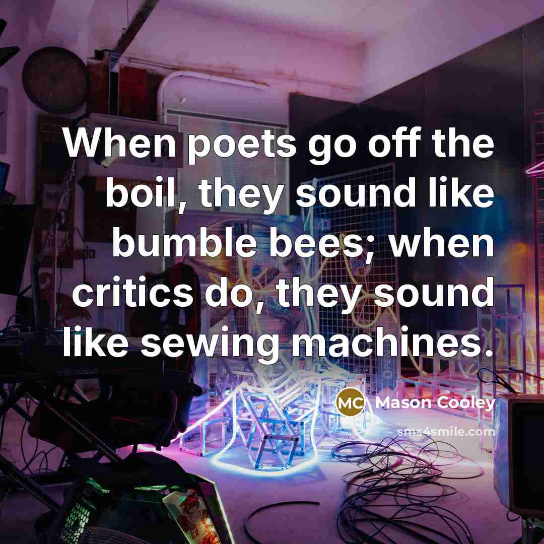 “When poets go off the boil, they sound like bumble…” quote by Mason Cooley