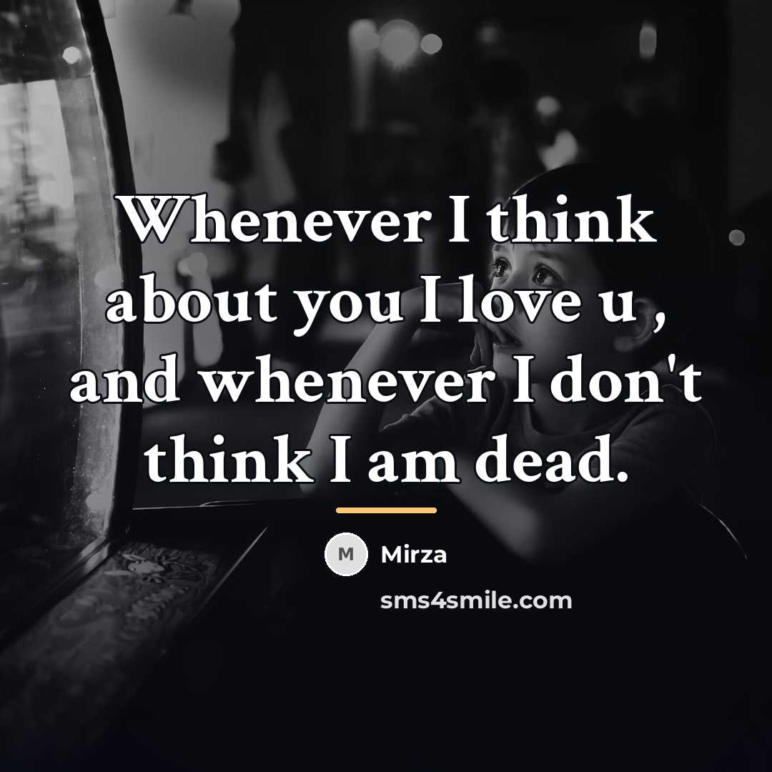 “Whenever I think about you I love u , and…” quote by Mirza