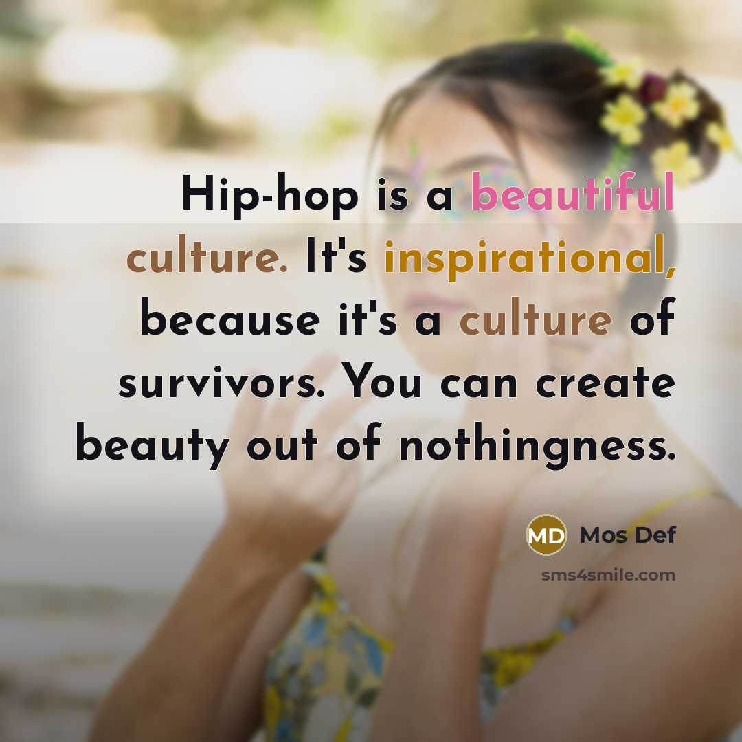 “Hip-hop is a beautiful culture. It's inspirational, because it's a…” quote by Mos Def