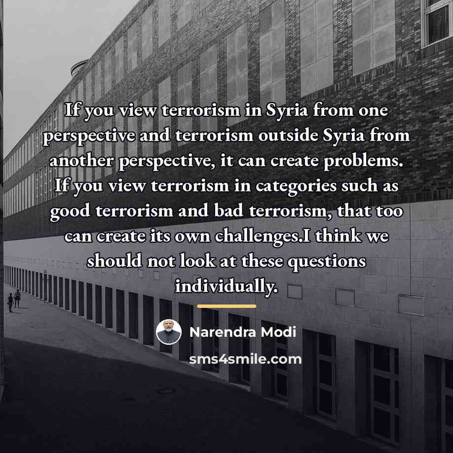 “If you view terrorism in Syria from one perspective and…” quote by Narendra Modi