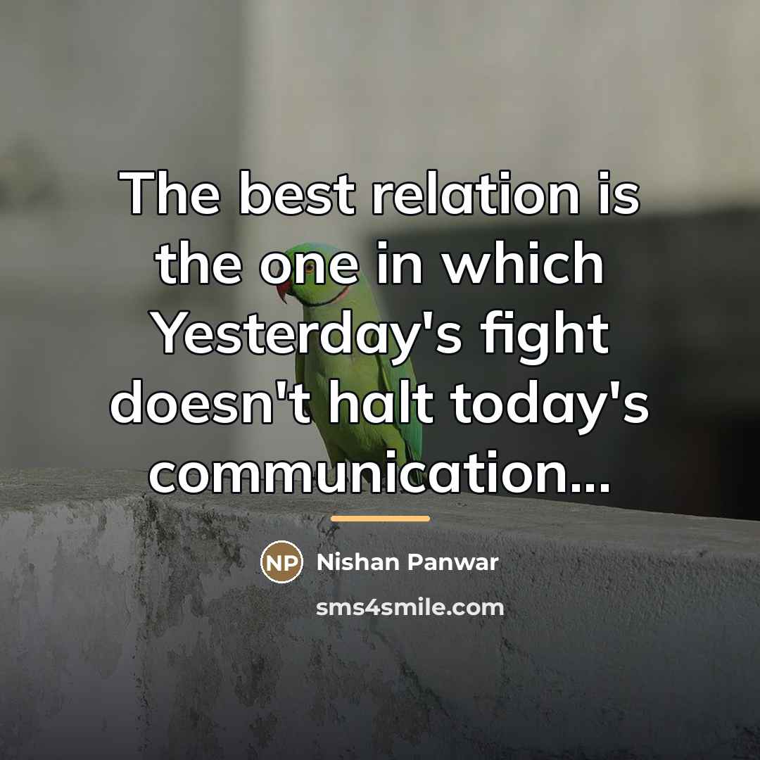 “The best relation is the one in which Yesterday's fight…” quote by Nishan Panwar