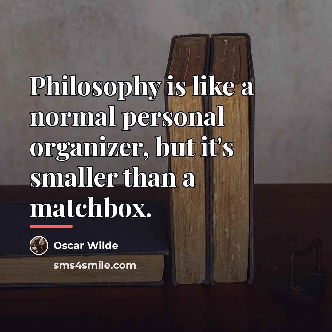 “Philosophy is like a normal personal organizer, but it's smaller…” quote by Oscar Wilde