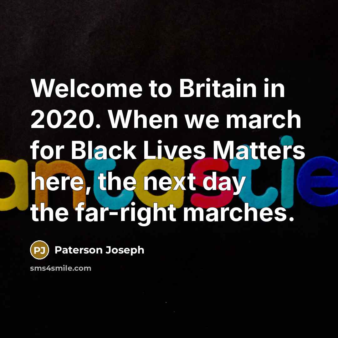 “Welcome to Britain in 2020. When we march for Black…” quote by Paterson Joseph
