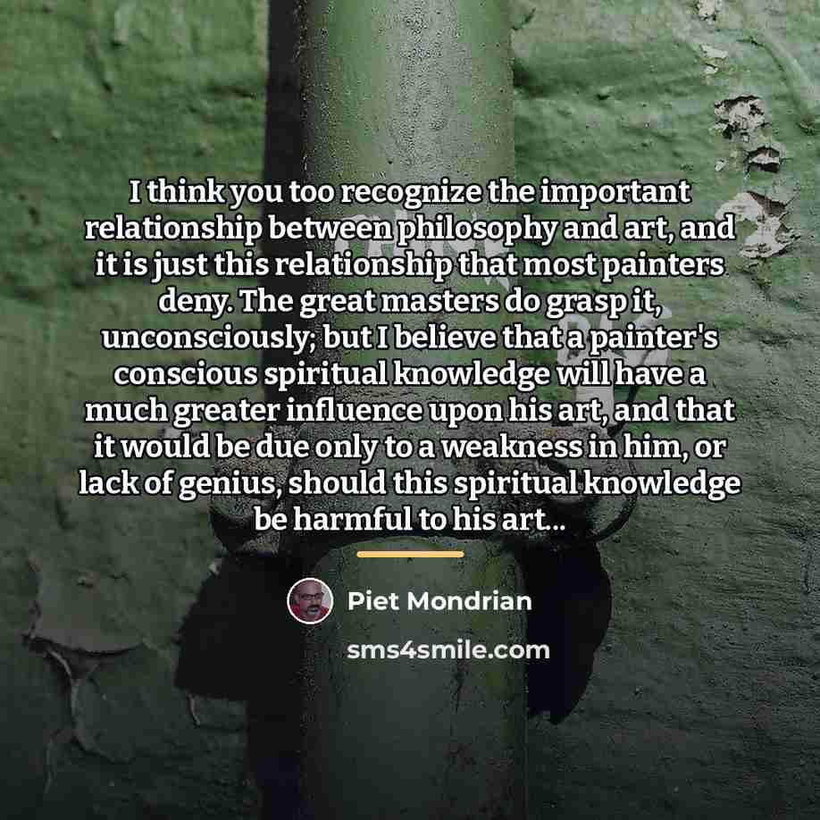 “I think you too recognize the important relationship between philosophy…” quote by Piet Mondrian