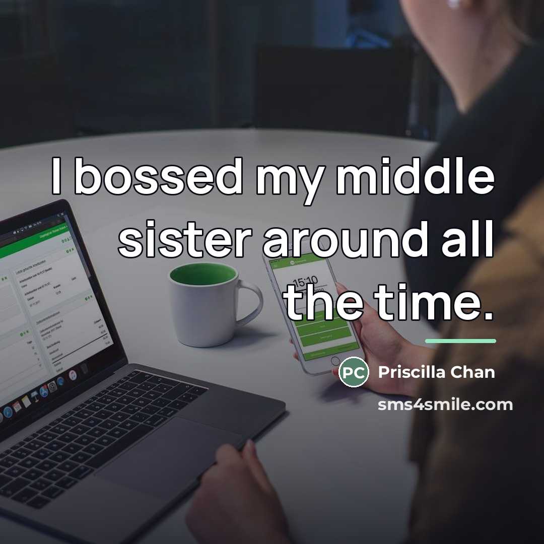 “I bossed my middle sister around all the time.…” quote by Priscilla Chan