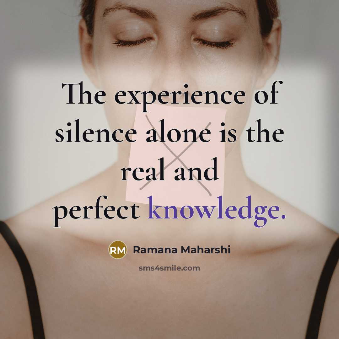 “The experience of silence alone is the real and perfect…” quote by Ramana Maharshi