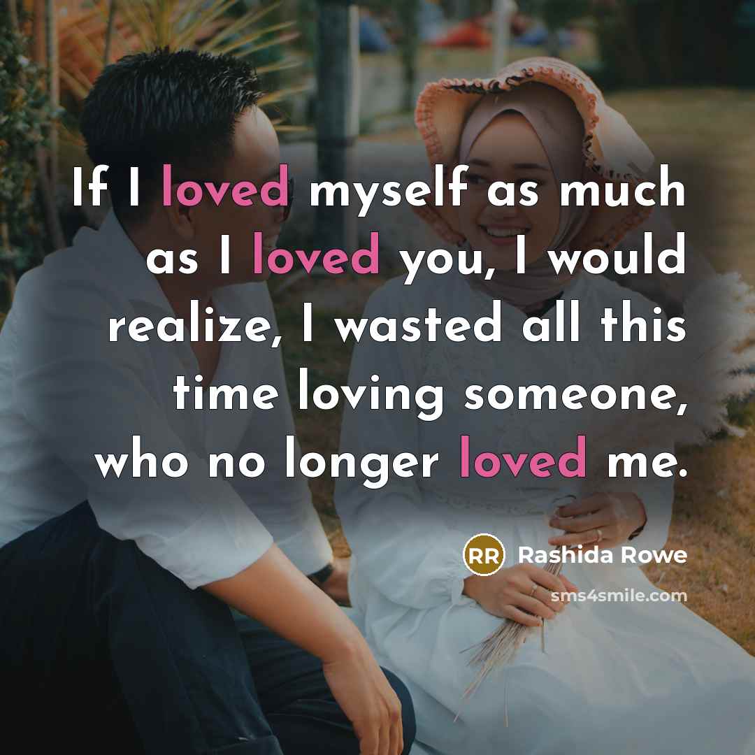 “If I loved myself as much as I loved you,…” quote by Rashida Rowe