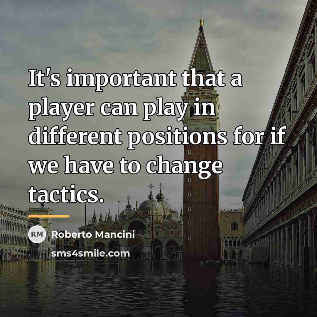 “It's important that a player can play in different positions…” quote by Roberto Mancini