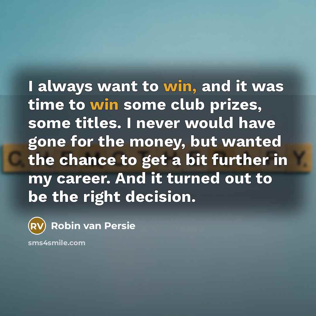 “I always want to win, and it was time to…” quote by Robin Van Persie