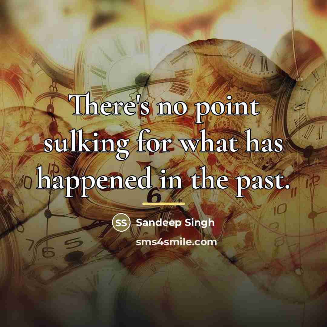 “There's no point sulking for what has happened in the…” quote by Sandeep Singh
