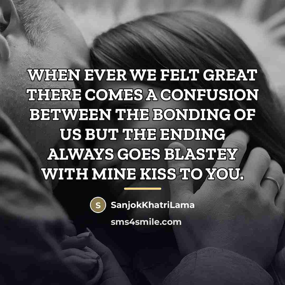 “WHEN EVER WE FELT GREAT THERE COMES A CONFUSION BETWEEN…” quote by SanjokKhatriLama