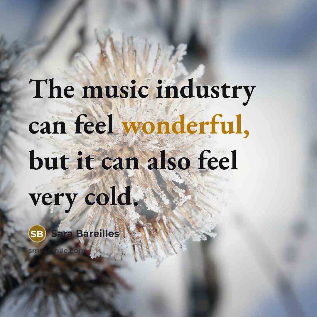 “The music industry can feel wonderful, but it can also…” quote by Sara Bareilles