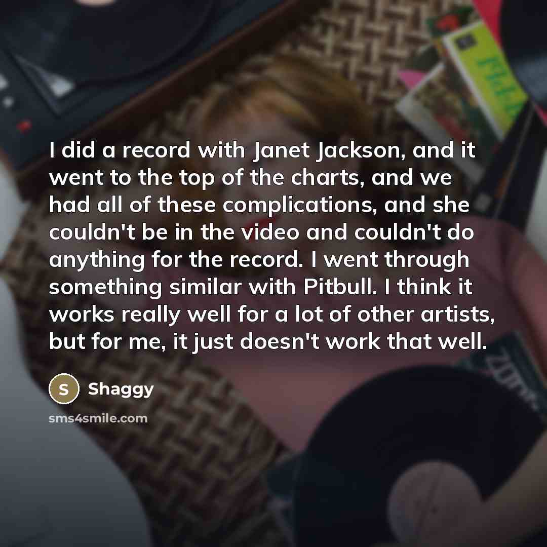 “I did a record with Janet Jackson, and it went…” quote by Shaggy