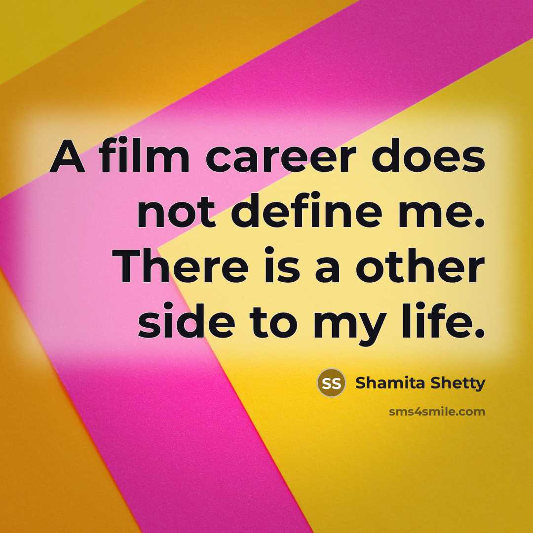 “A film career does not define me. There is a…” quote by Shamita Shetty