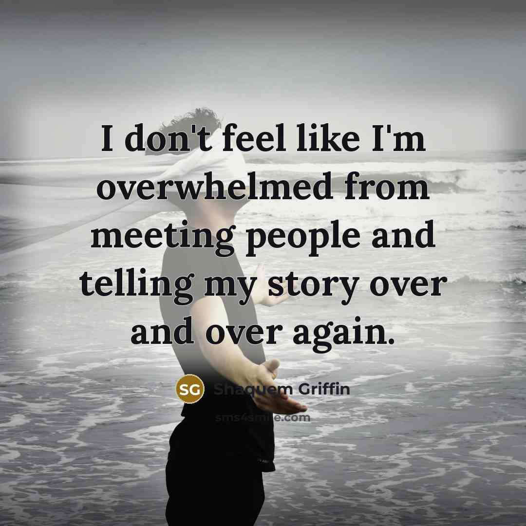 “I don't feel like I'm overwhelmed from meeting people and…” quote by Shaquem Griffin