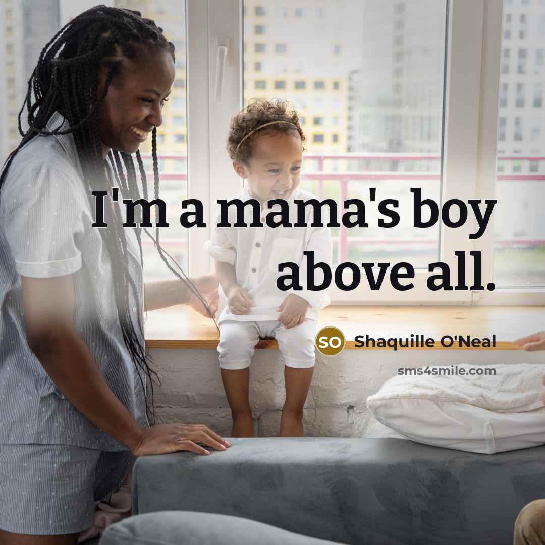 “I'm a mama's boy above all.…” quote by Shaquille O'Neal