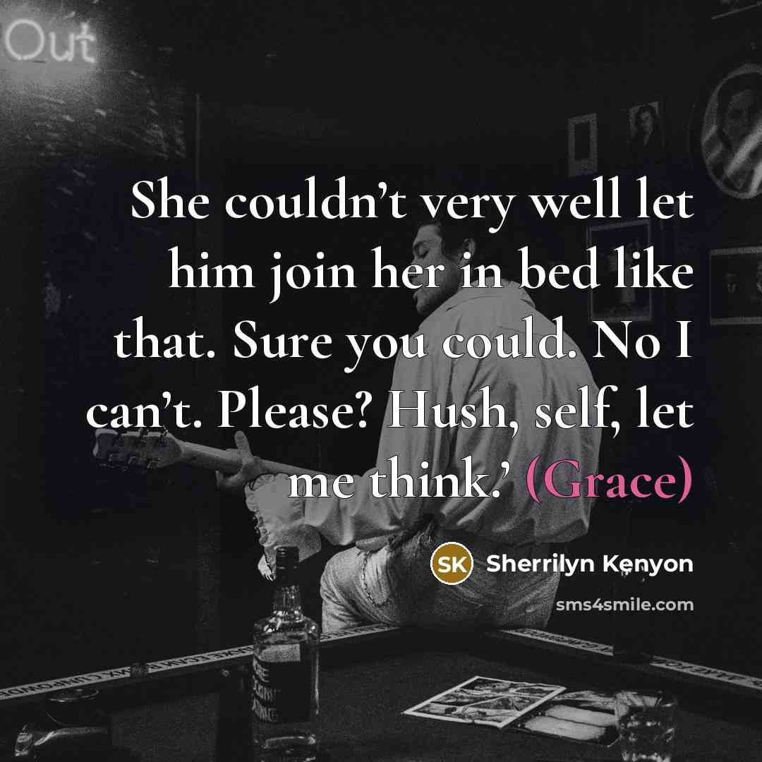 “She couldn’t very well let him join her in bed…” quote by Sherrilyn Kenyon