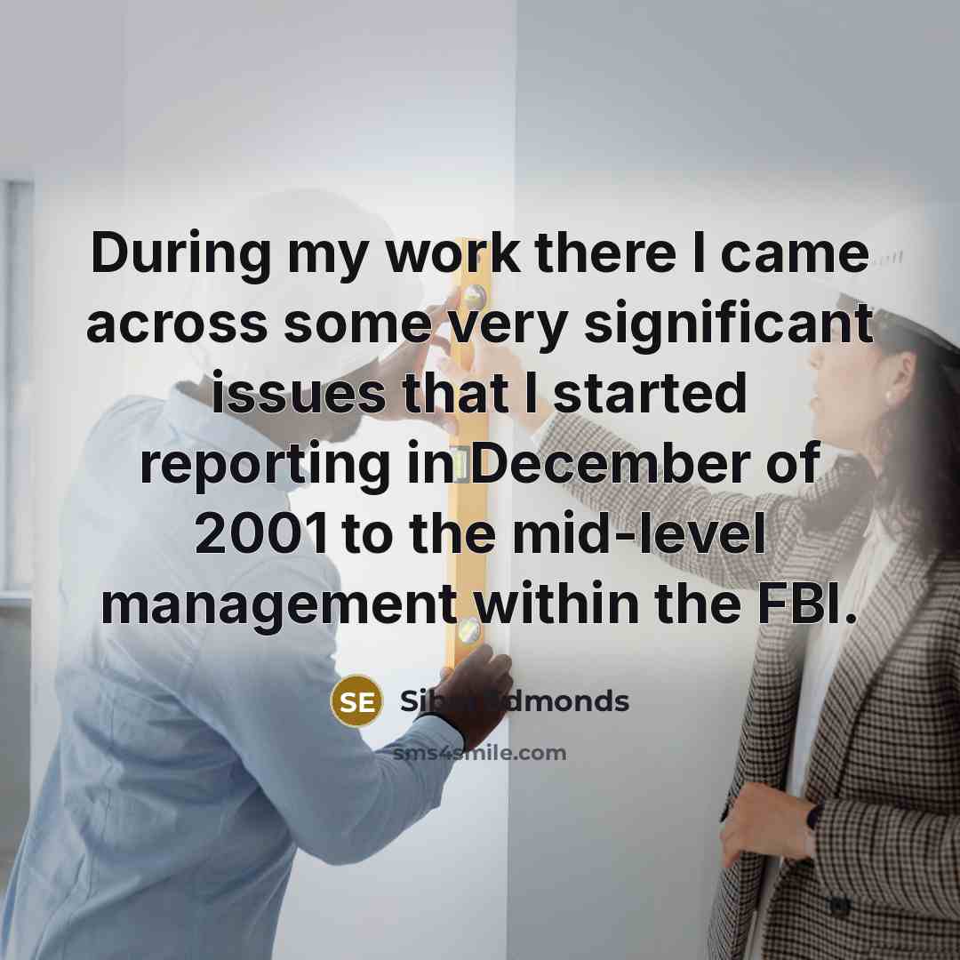 “During my work there I came across some very significant…” quote by Sibel Edmonds