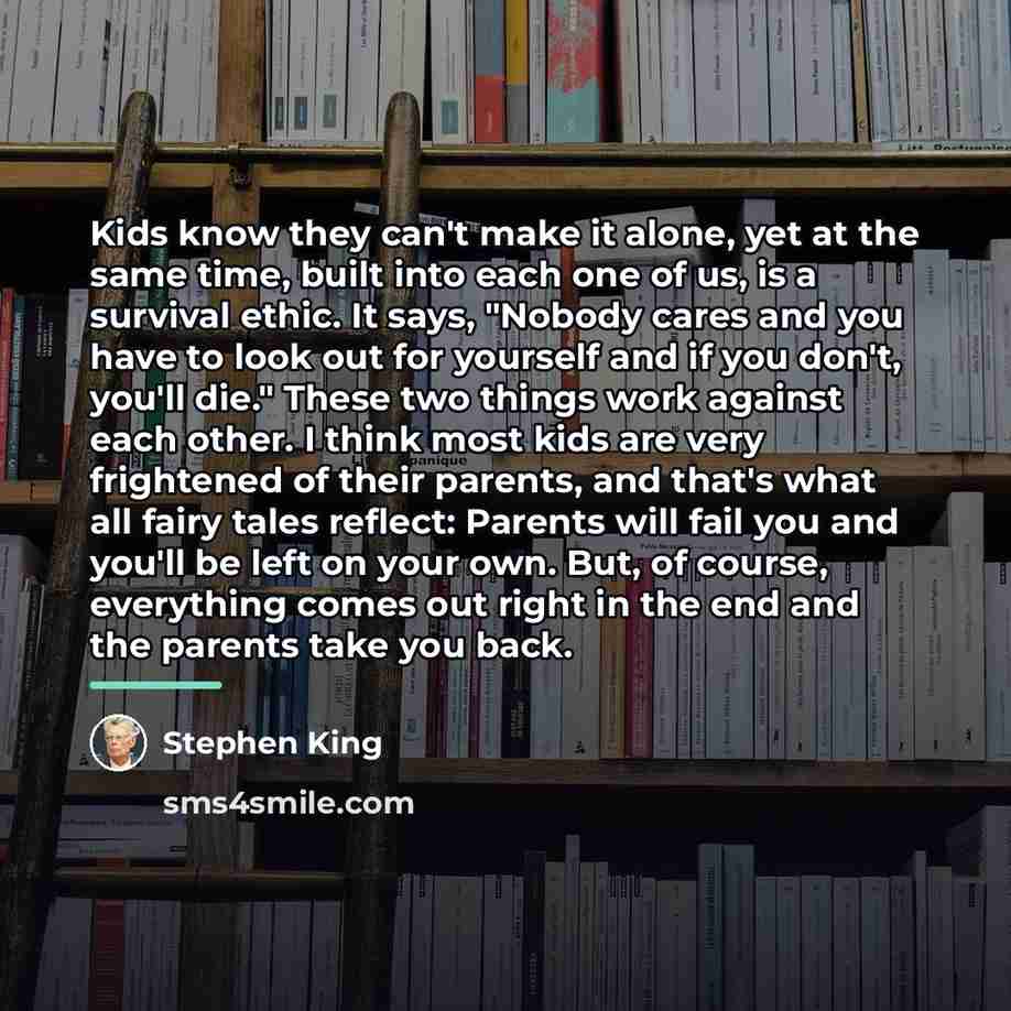 “Kids know they can't make it alone, yet at the…” quote by Stephen King