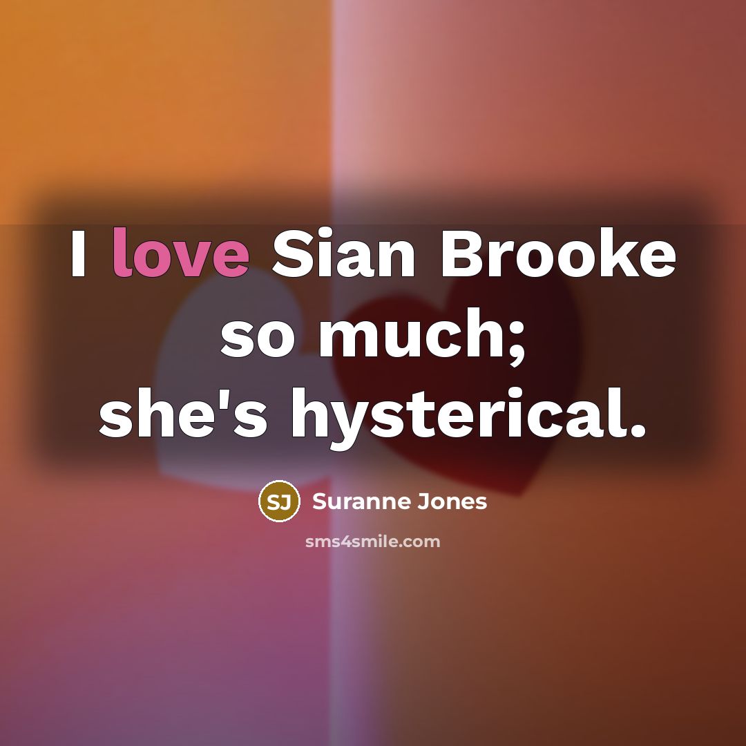 “I love Sian Brooke so much; she's hysterical.…” quote by Suranne Jones