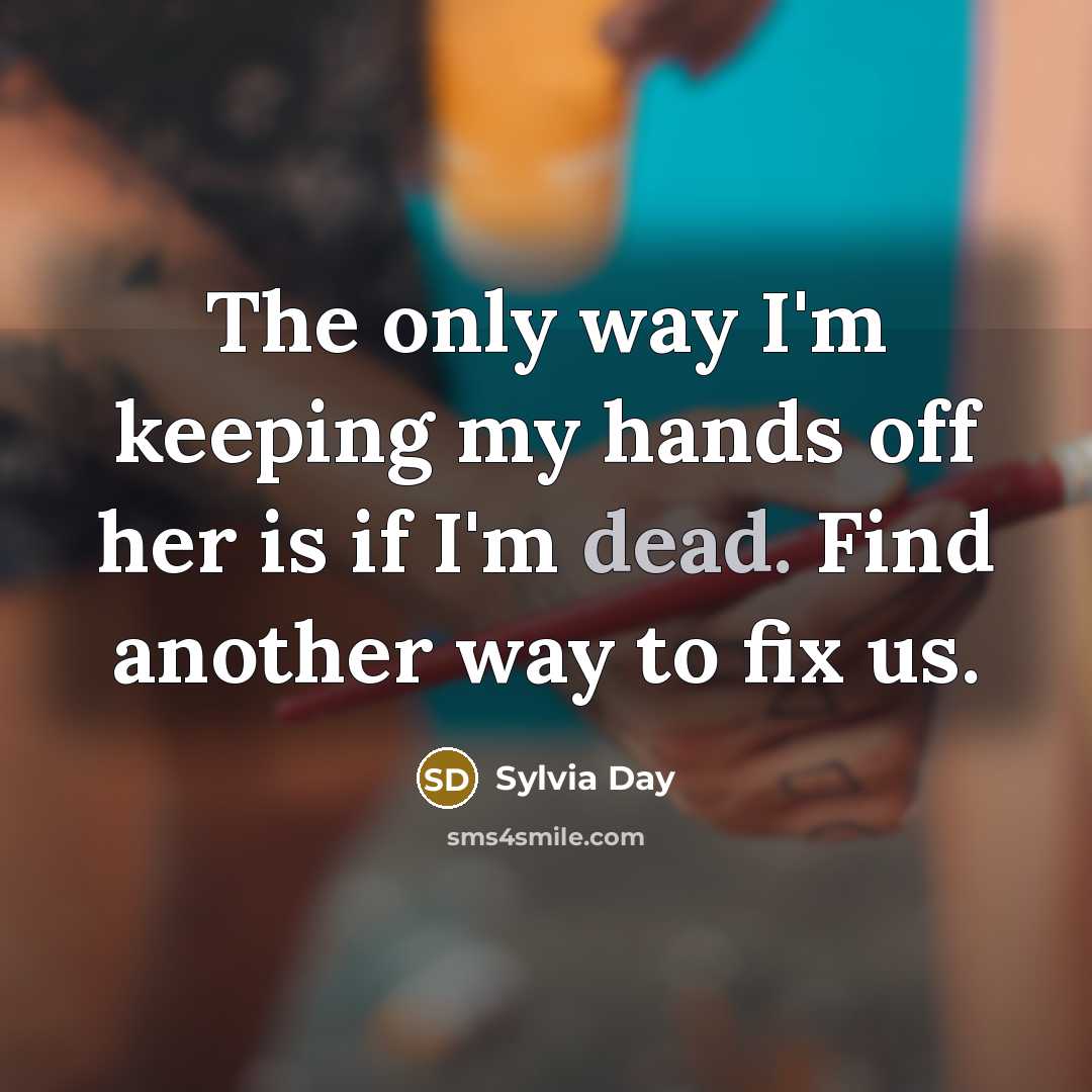 “The only way I'm keeping my hands off her is…” quote by Sylvia Day