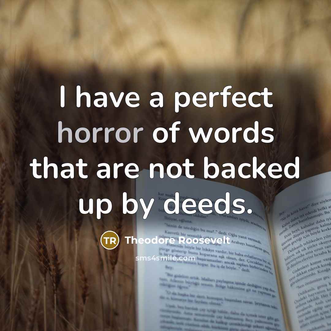 “I have a perfect horror of words that are not…” quote by Theodore Roosevelt