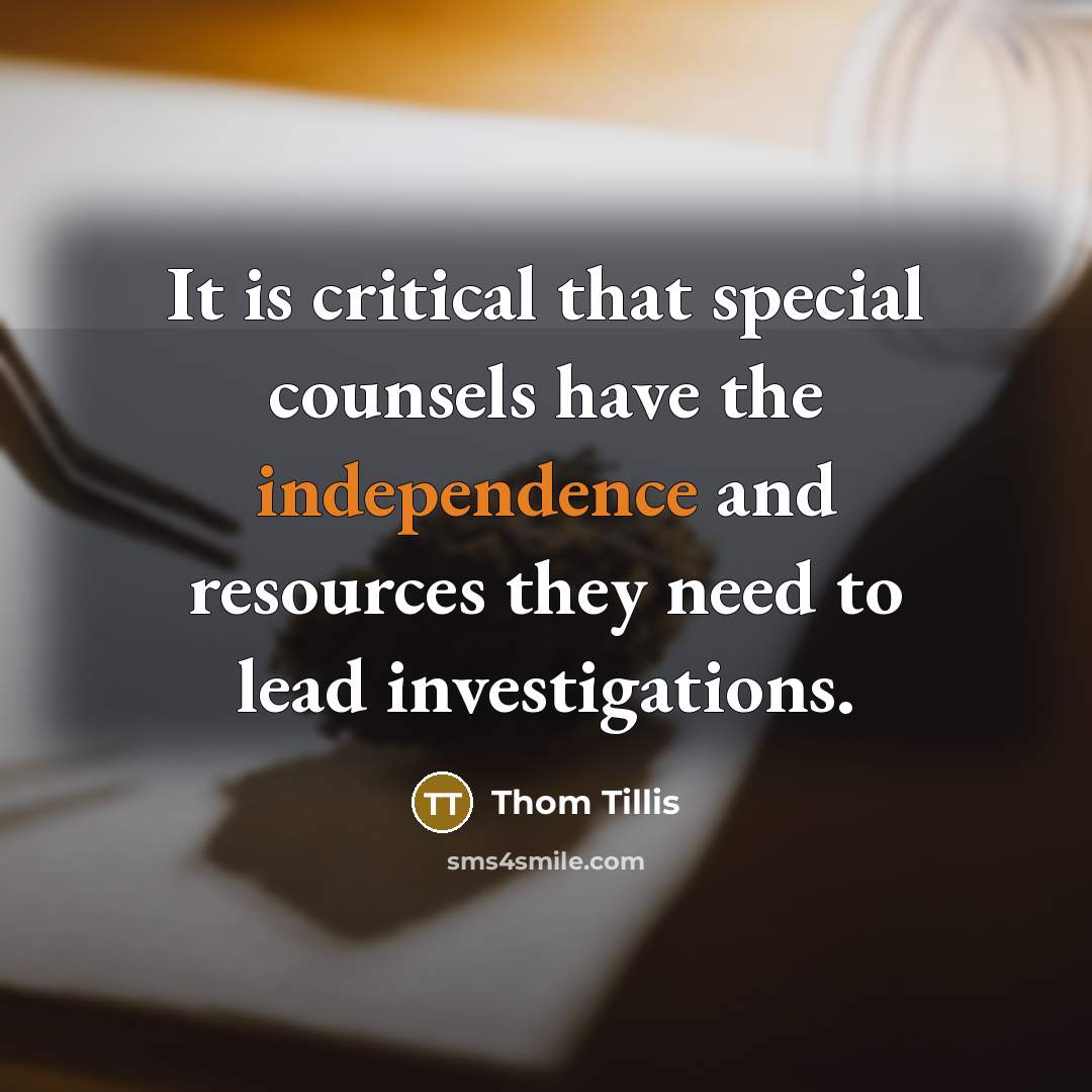 “It is critical that special counsels have the independence and…” quote by Thom Tillis